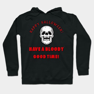 Happy Halloween Have A Bloody Good Time Hoodie